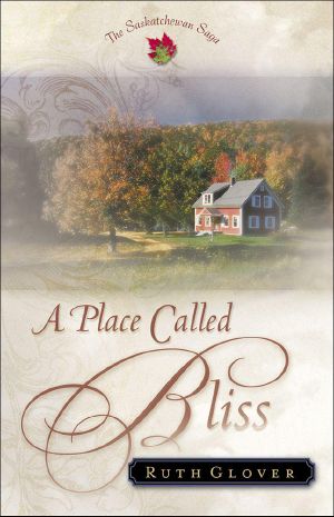 [Saskatchewan Saga 01] • Place Called Bliss, A